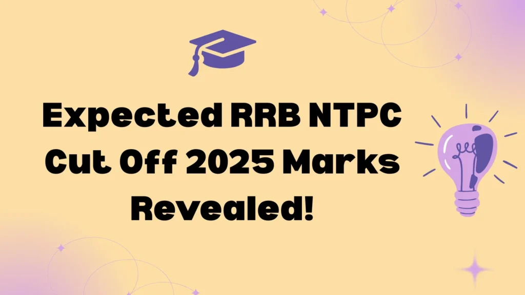 Expected RRB NTPC Cut Off 2025 Marks Revealed!