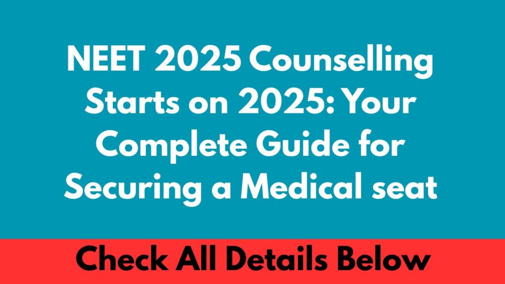 NEET 2025 Counselling Starts on 2025 Your Complete Guide for Securing a Medical seat