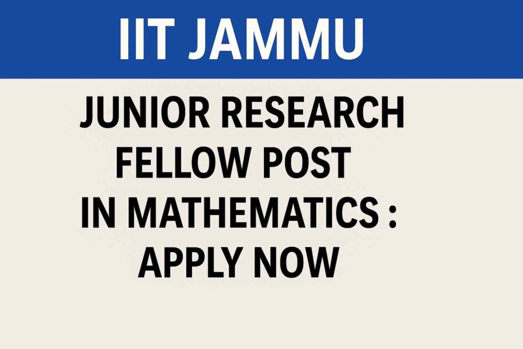 IIT Jammu Invites Applications for Junior Research Fellow in Mathematics – Earn ₹37,000 + HRA