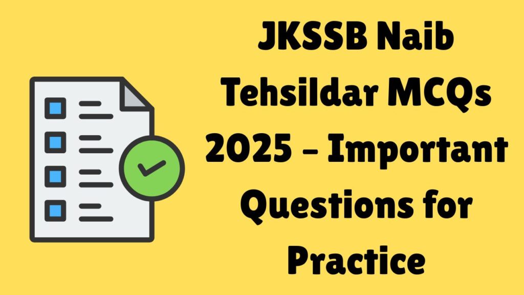 JKSSB Naib Tehsildar MCQs 2025 – Important Questions for Practice