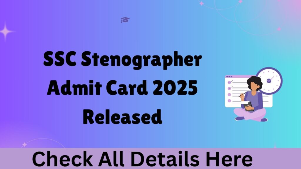 SSC Stenographer Admit Card 2025 Released